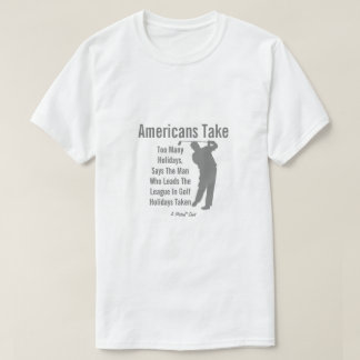 T-shirt Les Américains Prennent Trop de Vacances - Un T-Sh
