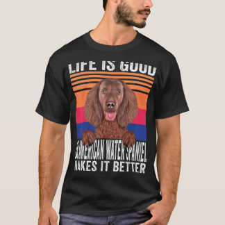 T-shirt Les American Water Spaniels rendent votre vie bonn