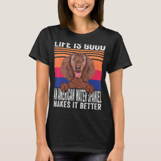 T-shirt Les American Water Spaniels rendent votre vie bonn