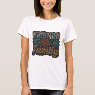 T-shirt Les amis comme la famille