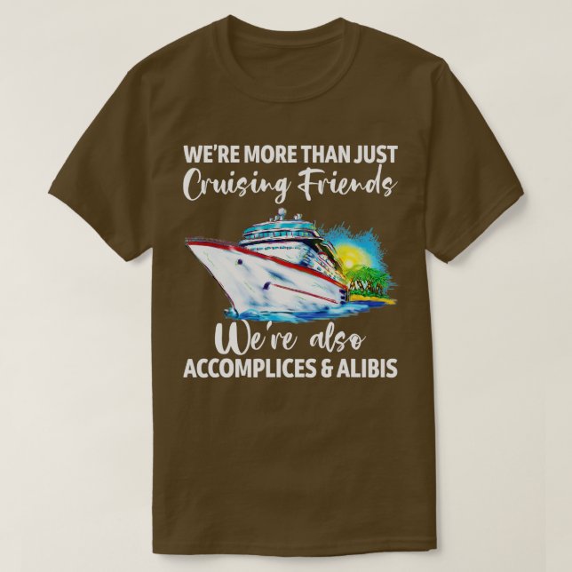 T-shirt Les Amis De Croisières Étaient Des Accomplices Et  (Design devant)