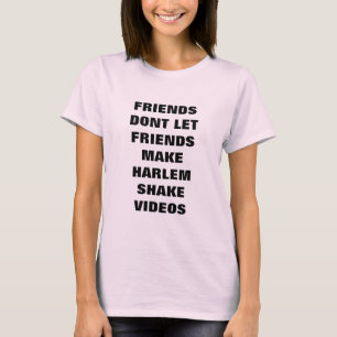 T-shirt Les amis ne laissent pas des amis faire Harlem