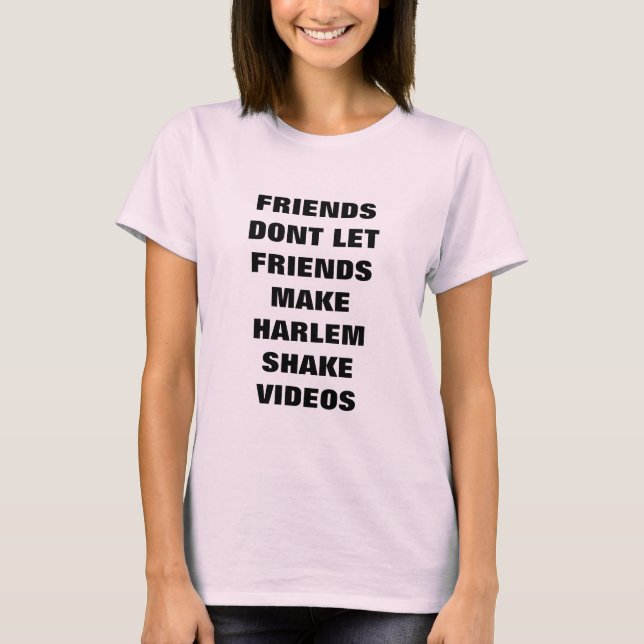 T-shirt Les amis ne laissent pas des amis faire Harlem (Devant)