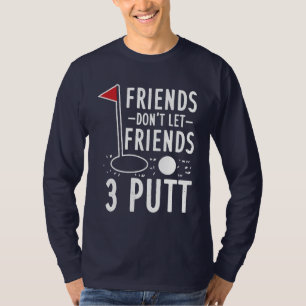 T-shirt Les amis ne laissent pas les amis 3 Putt Golfing G