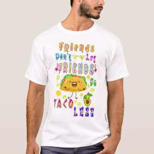 T-shirt Les amis ne laissent pas les amis aller moins Taco