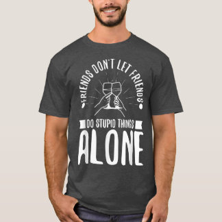 T-shirt Les amis ne laissent pas les amis faire des choses
