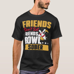 T-shirt Les Amis N'Laissent Pas Les Amis Jouer Au Bowling 