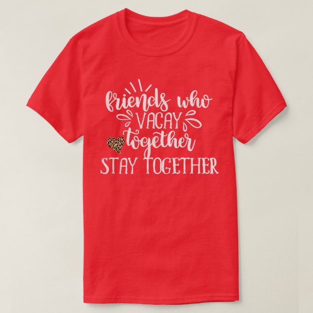 T-shirt Les Amis Qui Vacent Ensemble Restent Ensemble Fill (Design devant)