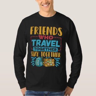 T-shirt Les amis qui voyagent ensemble restent ensemble