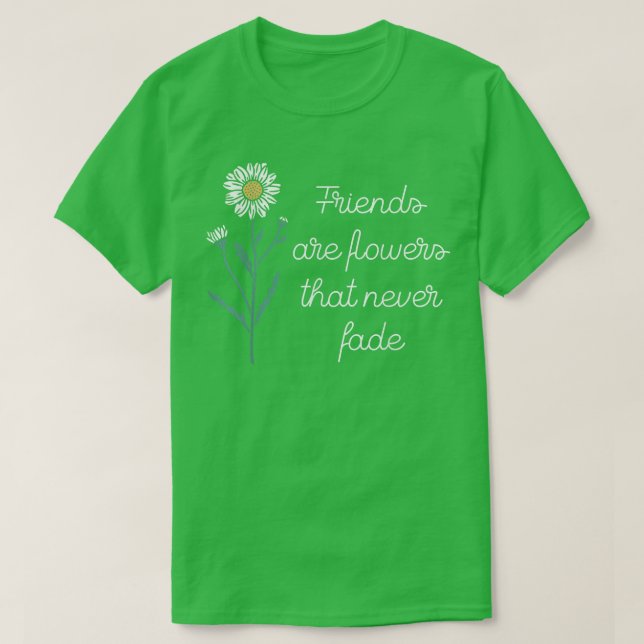T-shirt Les amis sont des fleurs qui ne se sont jamais tro (Design devant)