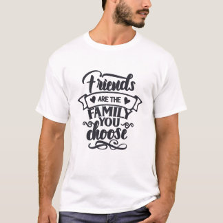 T-shirt Les amis sont la famille que vous choisissez Chemi