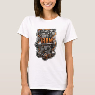 T-SHIRT LES AMIS VIENNENT ET PARTENT MAIS LE FER EST TOUJO