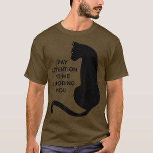 T-shirt Les Amoureux de les chats Me Prêtent Attention En 