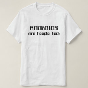 T-shirt Les ANDROIDES Sont Aussi Des Gens !