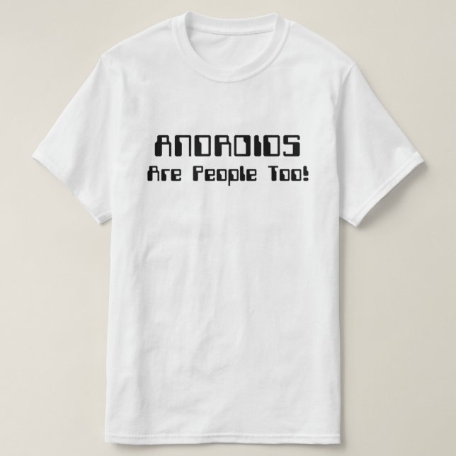 T-shirt Les ANDROIDES Sont Aussi Des Gens ! (Design devant)