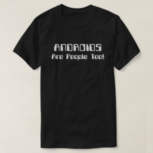 T-SHIRT LES ANDROÏDES SONT DES GENS COMME LES AUTRES !