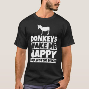 T-shirt Les ânes me rendent heureux, vous n'êtes pas telle