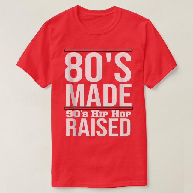 T-shirt Les années 80 Made Hip hop des années 90 élevé Cla (Design devant)