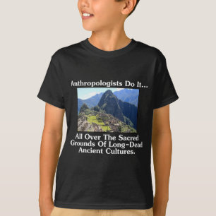 T-shirt Les anthropologues le font... Partout sur des terr