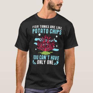 T-shirt Les aquariums sont comme des chips pour les aquari
