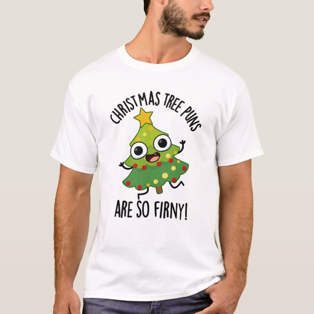 T-shirt Les Arbres De Noël Sont Si Fir-ny Drôle Pun (Devant)