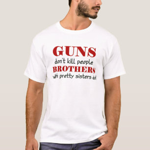 T-shirt les armes à feu ne font pas des frères de