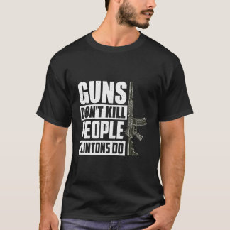 T-shirt Les Armes À Feu Ne Tuent Pas Les Gens Les Clinton