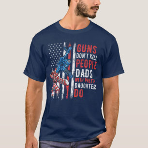 T-shirt Les armes à feu ne tuent pas les gens, les papas a