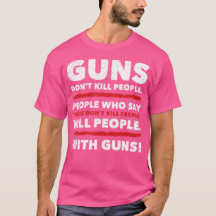 T-shirt Les Armes À Feu Ne Tuent Pas Les Gens Tuent Les Ge