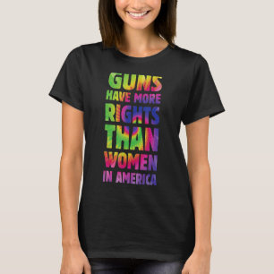T-shirt Les Armes À Feu Ont Plus De Droits Que Les Femmes 