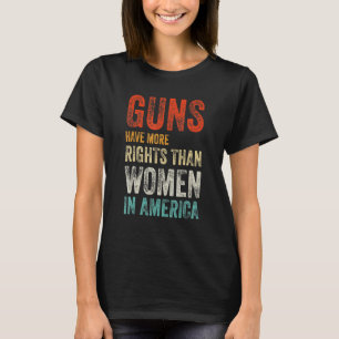 T-shirt Les Armes À Feu Ont Plus De Droits Que Les Femmes 