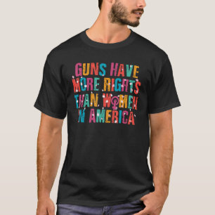 T-shirt Les Armes À Feu Ont Plus De Droits Que Les Femmes
