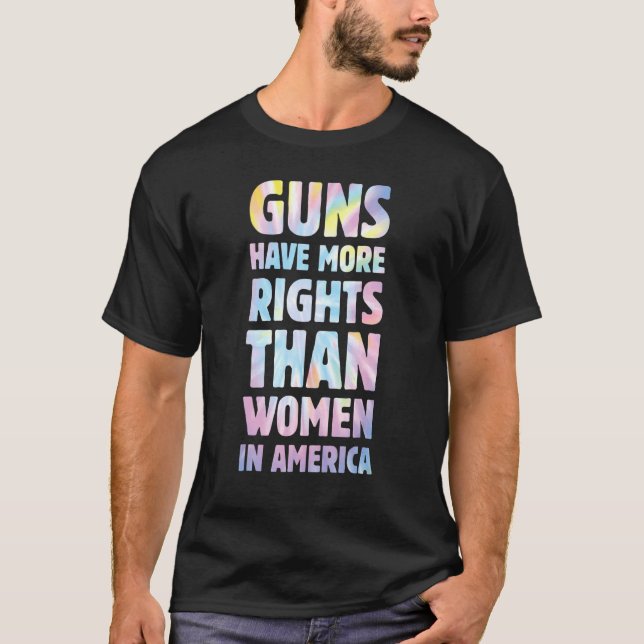T-shirt Les Armes À Feu Ont Plus De Droits Que Les Femmes  (Devant)