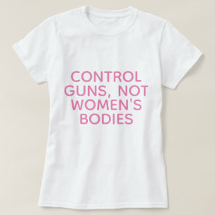 T-shirt Les armes de contrôle, pas les corps des femmes