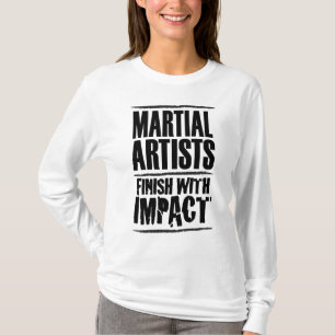T-shirt Les artistes martiaux finissent avec un impact