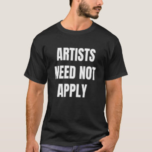 T-shirt Les Artistes N'Ont Pas Besoin D'Appliquer Dystopia