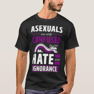 T-shirt Les Asexués Ne Sont Confondus Que Par Votre Haine