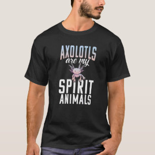 T-shirt Les Axolotls sont mon Esprit Animaux Axolotl