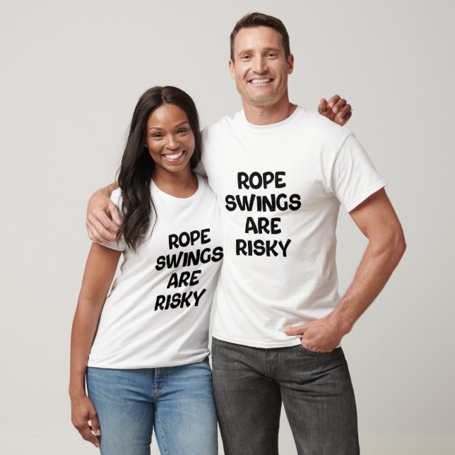 T-shirt Les balançoires à corde sont risquées (Unisexe)