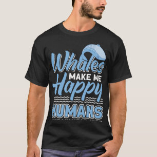 T-shirt Les Baleines Me Rendent Heureux Les Humains Me Fon