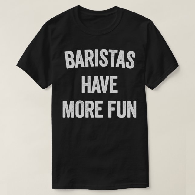 T-SHIRT LES BARISTAS ONT PLUS DE PLAISIR (Design devant)