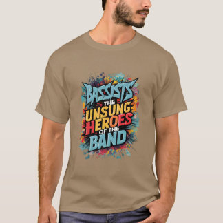 T-shirt LES BASSISTESLES HÉROS MÉCONNUS DE LA famille de g