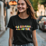 T-shirt Les Bâtiments Anciens Sont Ma Vibe, La Conservatio<br><div class="desc">T-shirt super "vieilles bâtisses sont ma vibe". Il fait un cadeau fantastique pour les amateurs de vieilles maisons,  les conservateurs historiques et les historiens.</div>