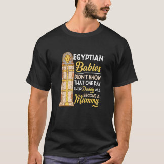 T-shirt Les bébés égyptiens ne connaissaient pas l'histoir