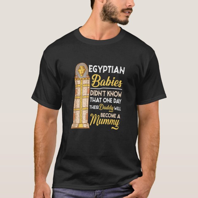 T-shirt Les bébés égyptiens ne connaissaient pas l'histoir (Devant)