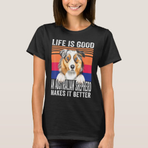 T-shirt Les bergers australiens rendent votre vie bonne vi