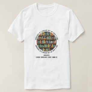 T-shirt Les Bibliothèques Guérissent L'Ignorance - Une Che