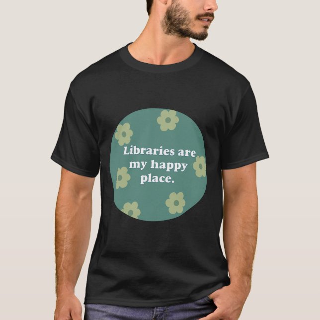 T-shirt Les bibliothèques sont mon endroit heureux vert (Devant)