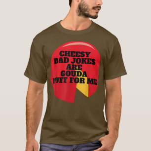 T-shirt Les Blagues De Papa Cheesy Sont Gouda Nuff Pour Mo