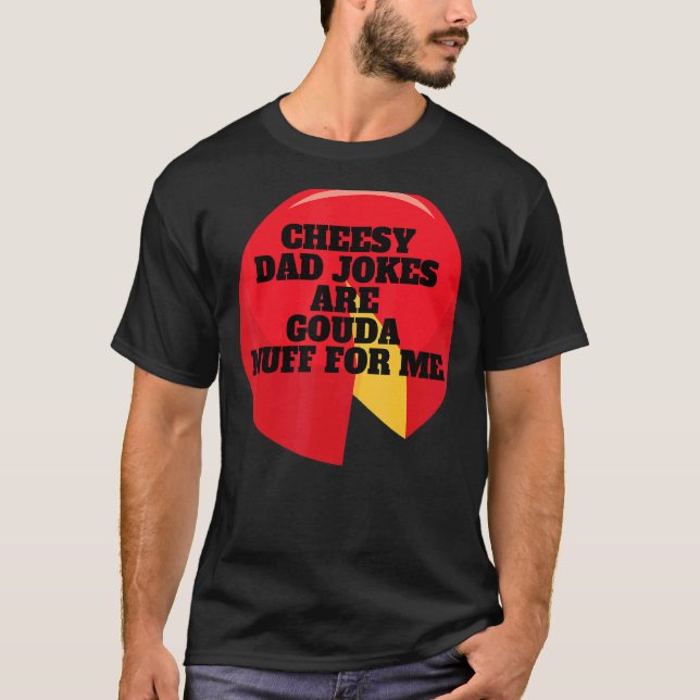 T-shirt Les Blagues De Papa Cheesy Sont Gouda Nuff Pour Mo (Devant)